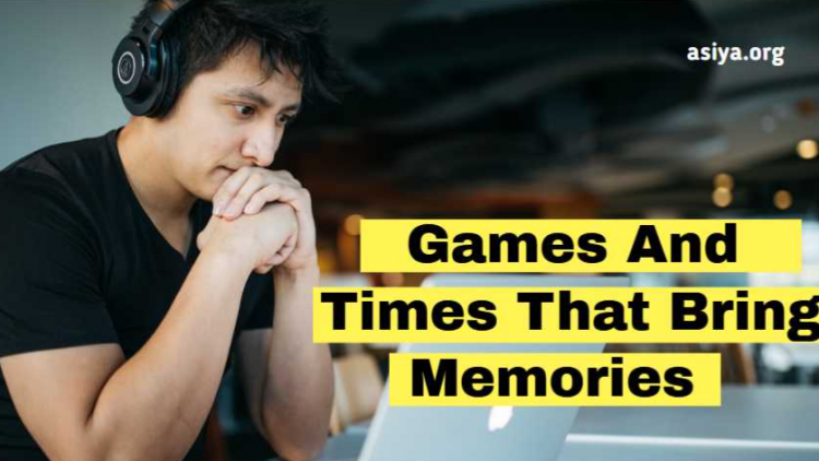 Games And Times That Brings Memories