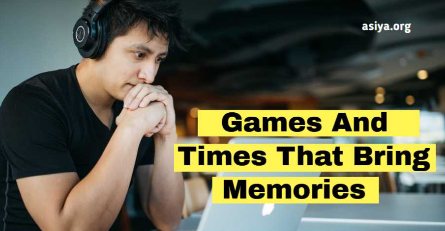 Games And Times That Brings Memories