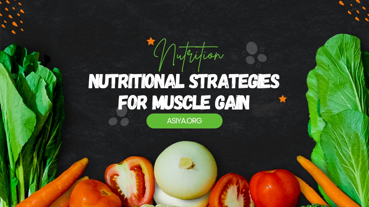Nutritional Strategies for Muscle Gain